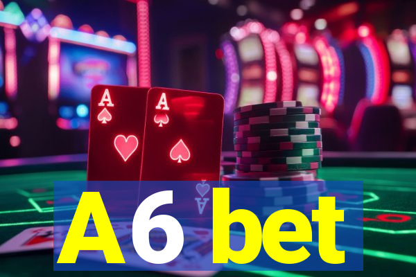 A6 bet